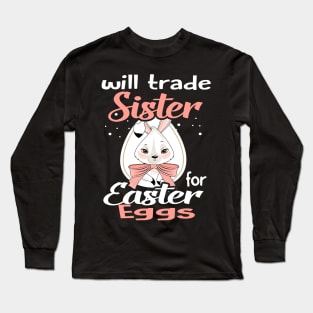 Kids Will Trade Sister For Eggs Happy Easter Boys Girls Long Sleeve T-Shirt